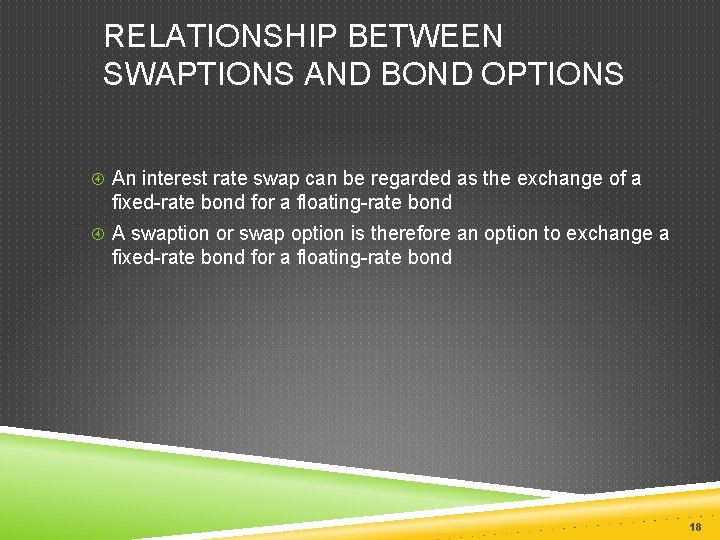 RELATIONSHIP BETWEEN SWAPTIONS AND BOND OPTIONS An interest rate swap can be regarded as