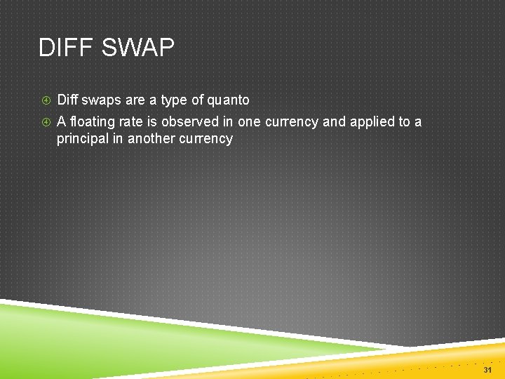 DIFF SWAP Diff swaps are a type of quanto A floating rate is observed