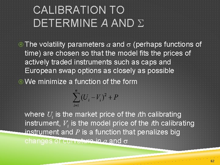 CALIBRATION TO DETERMINE A AND S The volatility parameters a and s (perhaps functions