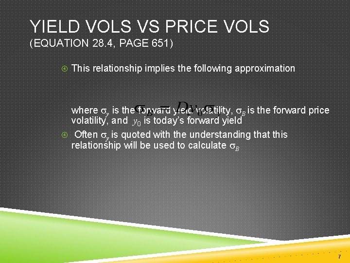 YIELD VOLS VS PRICE VOLS (EQUATION 28. 4, PAGE 651) This relationship implies the