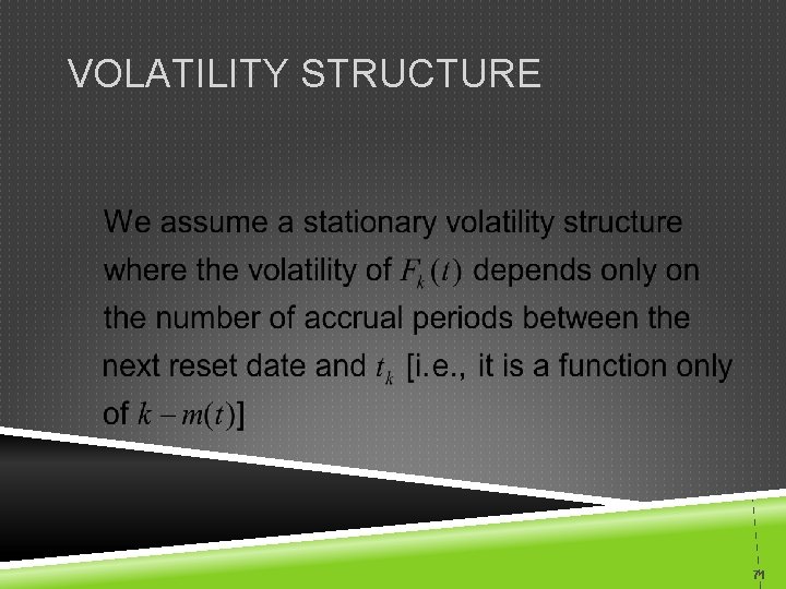 VOLATILITY STRUCTURE 71 