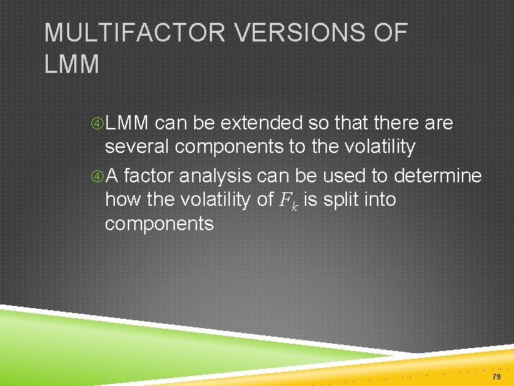 MULTIFACTOR VERSIONS OF LMM can be extended so that there are several components to