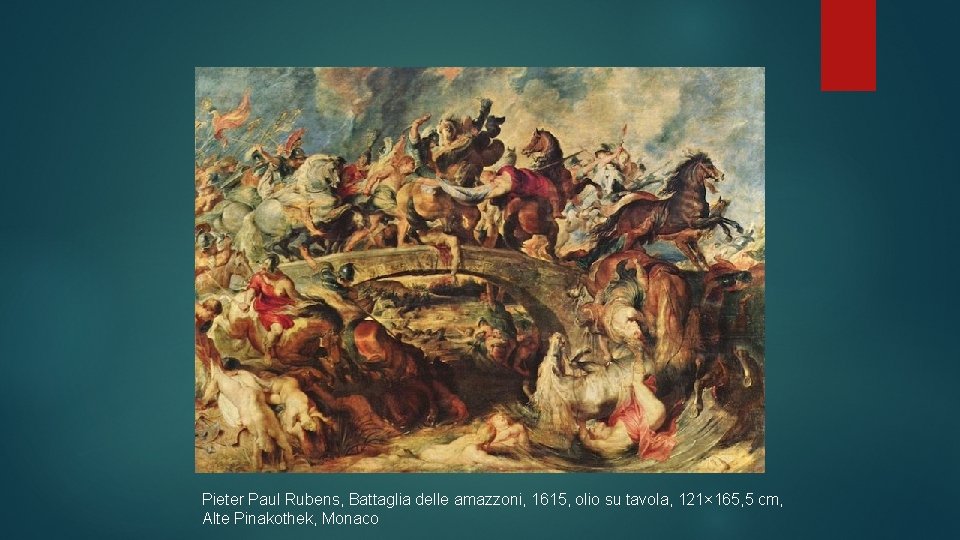 Pieter Paul Rubens, Battaglia delle amazzoni, 1615, olio su tavola, 121× 165, 5 cm,
