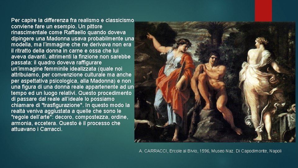 Per capire la differenza fra realismo e classicismo conviene fare un esempio. Un pittore
