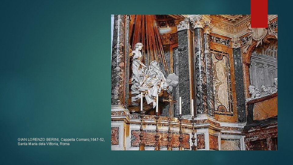 GIAN LORENZO BERINI, Cappella Cornaro, 1647 -52, Santa Maria dela Vittoria, Roma 