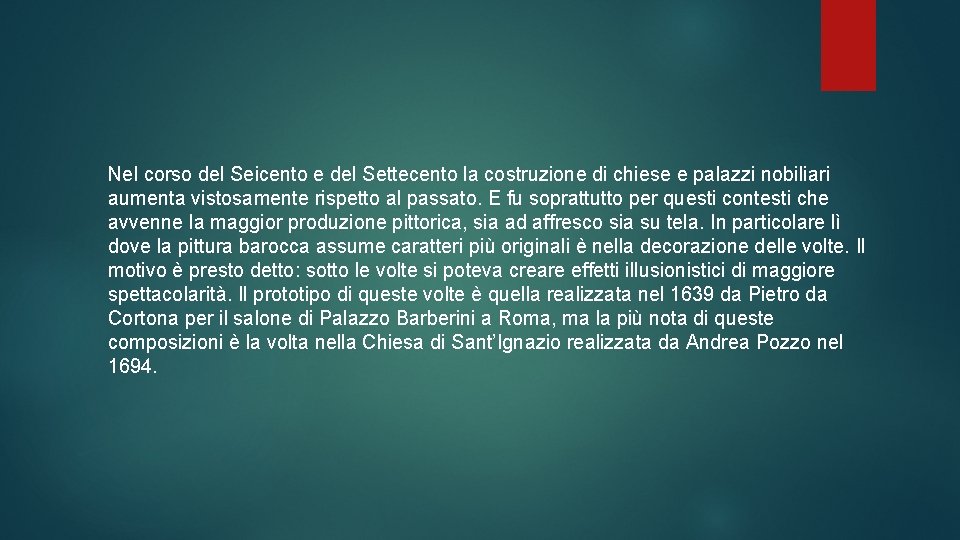Nel corso del Seicento e del Settecento la costruzione di chiese e palazzi nobiliari