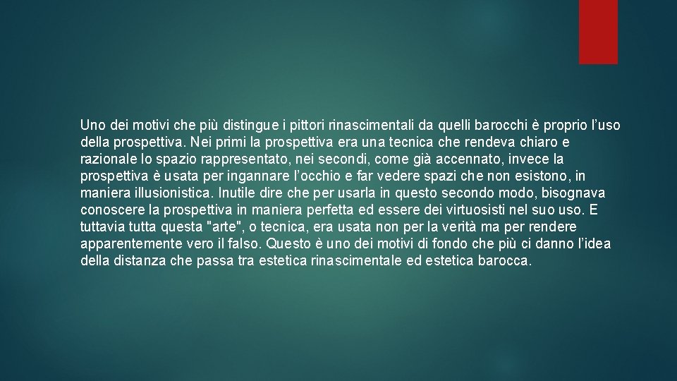 Uno dei motivi che più distingue i pittori rinascimentali da quelli barocchi è proprio