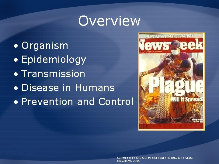 Overview • Organism • Epidemiology • Transmission • Disease in Humans • Prevention and