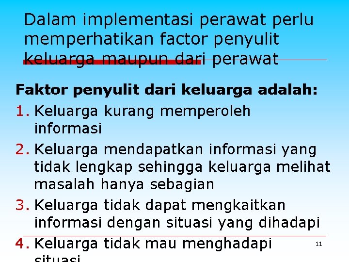 Dalam implementasi perawat perlu memperhatikan factor penyulit keluarga maupun dari perawat Faktor penyulit dari