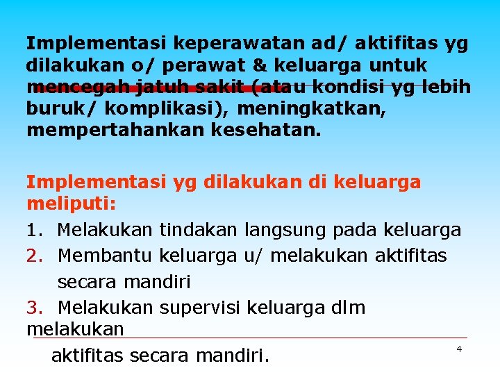 Implementasi keperawatan ad/ aktifitas yg dilakukan o/ perawat & keluarga untuk mencegah jatuh sakit