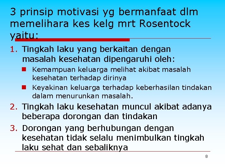 3 prinsip motivasi yg bermanfaat dlm memelihara kes kelg mrt Rosentock yaitu: 1. Tingkah