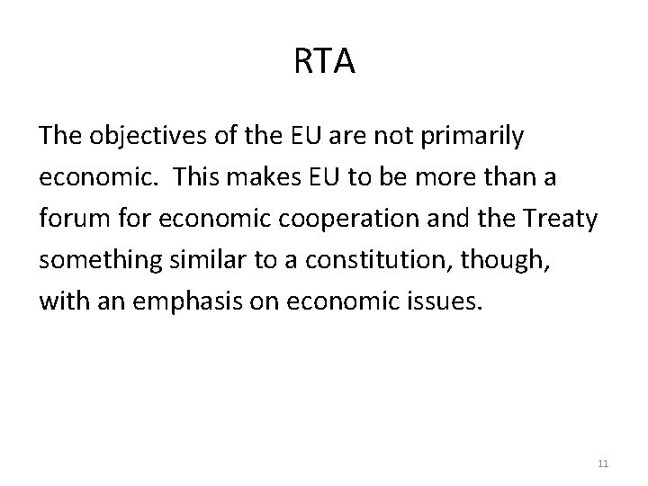 RTA The objectives of the EU are not primarily economic. This makes EU to