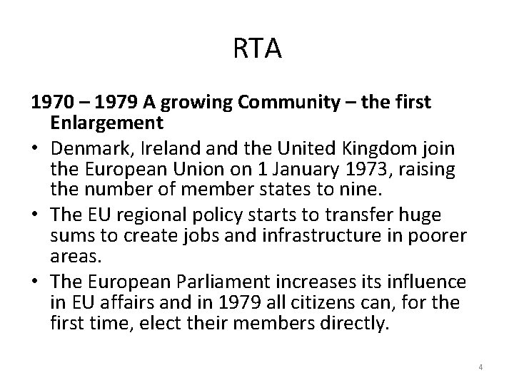 RTA 1970 – 1979 A growing Community – the first Enlargement • Denmark, Ireland