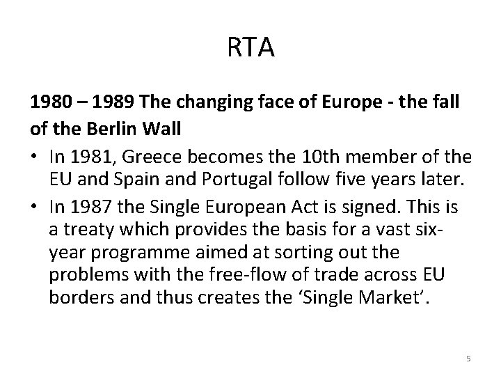 RTA 1980 – 1989 The changing face of Europe - the fall of the