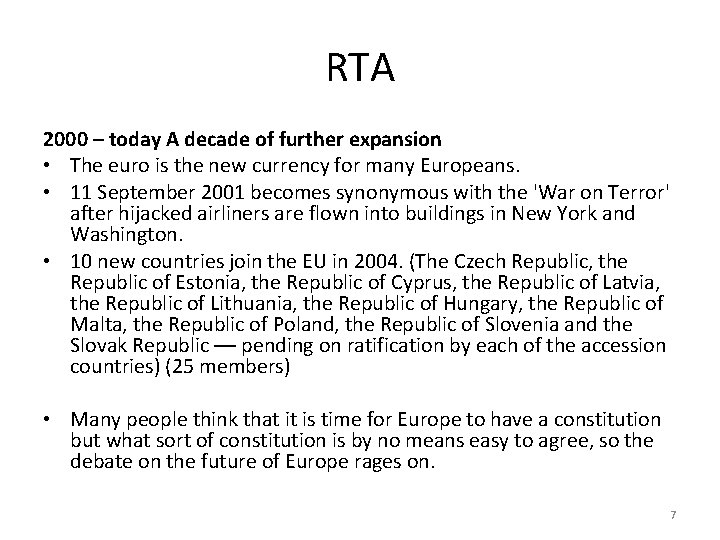 RTA 2000 – today A decade of further expansion • The euro is the