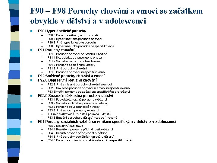 F 90 – F 98 Poruchy chování a emocí se začátkem obvykle v dětství