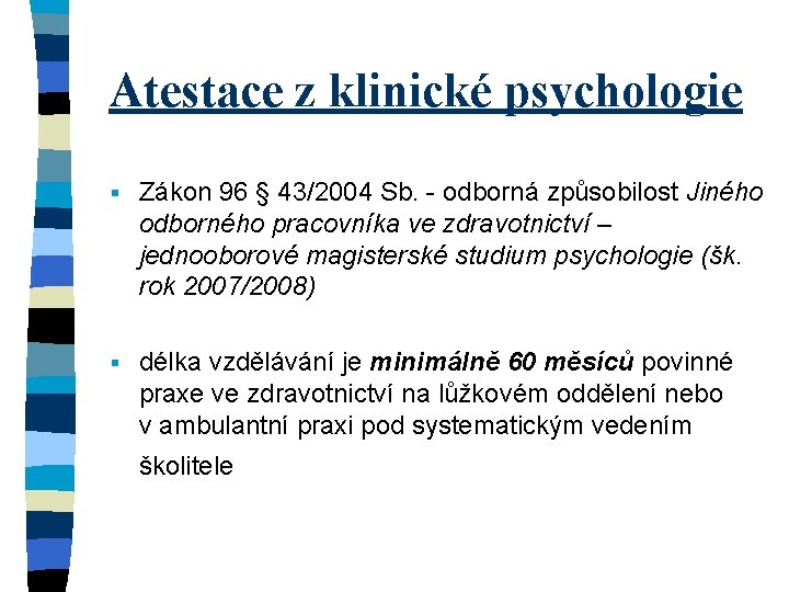 Atestace z klinické psychologie § Zákon 96 § 43/2004 Sb. - odborná způsobilost Jiného