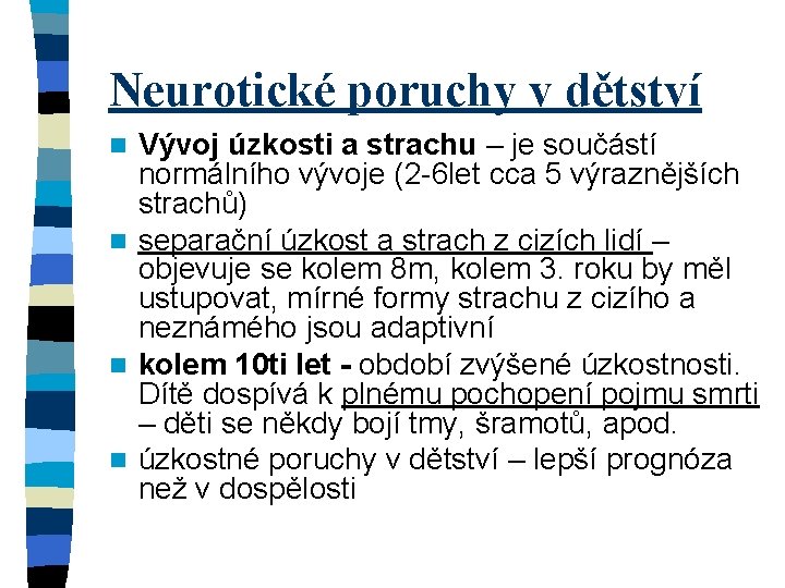 Neurotické poruchy v dětství Vývoj úzkosti a strachu – je součástí normálního vývoje (2
