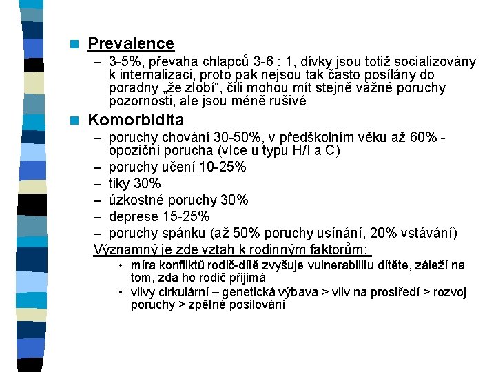 n Prevalence – 3 -5%, převaha chlapců 3 -6 : 1, dívky jsou totiž