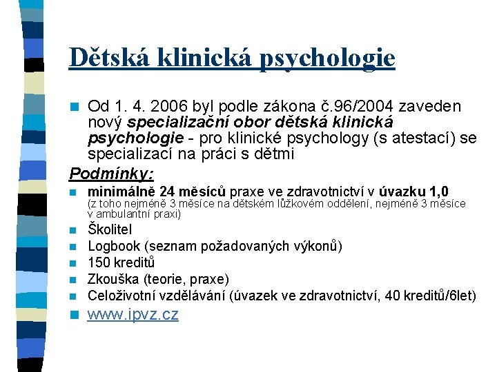 Dětská klinická psychologie Od 1. 4. 2006 byl podle zákona č. 96/2004 zaveden nový