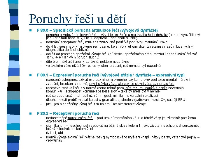 Poruchy řeči u dětí n F 80. 0 – Specifická porucha artikulace řeči (vývojová
