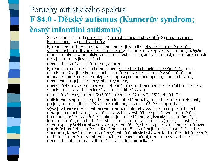 Poruchy autistického spektra F 84. 0 - Dětský autismus (Kannerův syndrom; časný infantilní autismus)