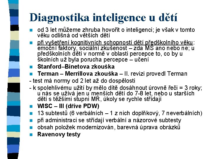 Diagnostika inteligence u dětí od 3 let můžeme zhruba hovořit o inteligenci; je však