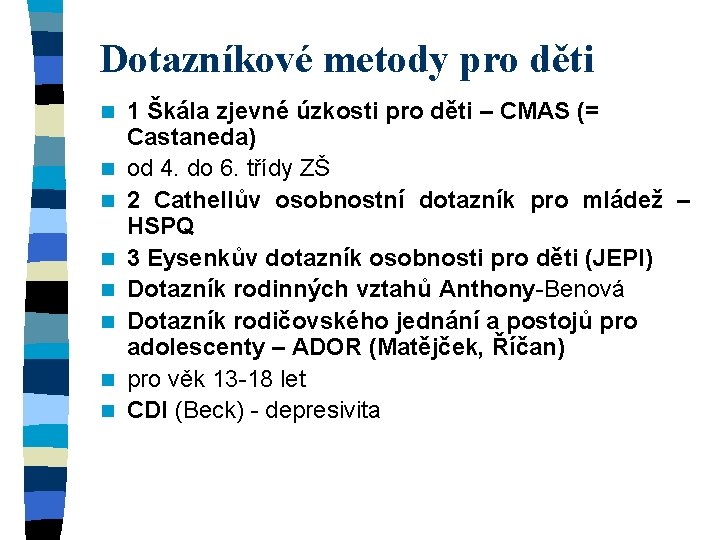 Dotazníkové metody pro děti n n n n 1 Škála zjevné úzkosti pro děti