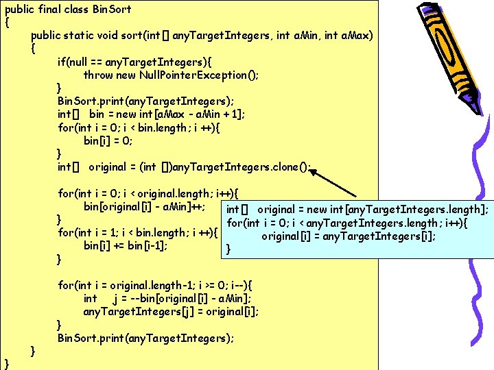 public final class Bin. Sort { public static void sort(int[] any. Target. Integers, int