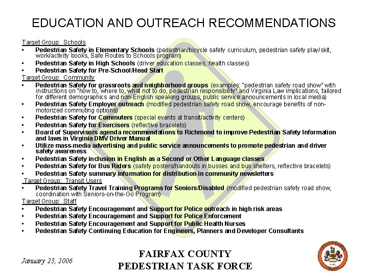 EDUCATION AND OUTREACH RECOMMENDATIONS Target Group: Schools • Pedestrian Safety in Elementary Schools (pedestrian/bicycle