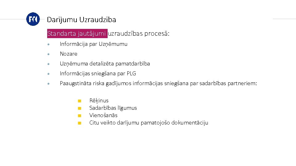 Darījumu Uzraudzība Standarta jautājumi uzraudzības procesā: ◉ Informācija par Uzņēmumu ◉ Nozare ◉ Uzņēmuma Darījumu Uzraudzība Standarta jautājumi uzraudzības procesā: ◉ Informācija par Uzņēmumu ◉ Nozare ◉ Uzņēmuma