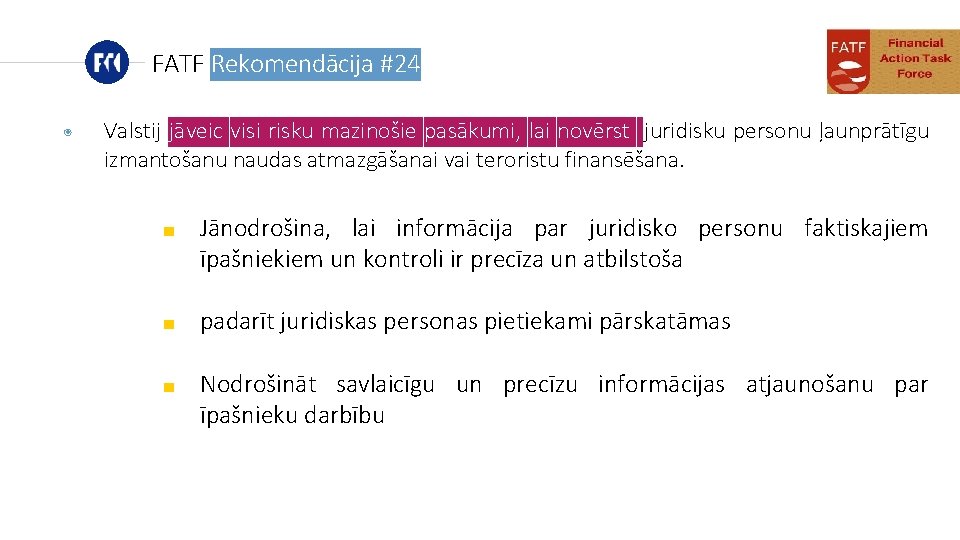 FATF Rekomendācija #24 ◉ Valstij jāveic visi risku mazinošie pasākumi, lai novērst juridisku personu