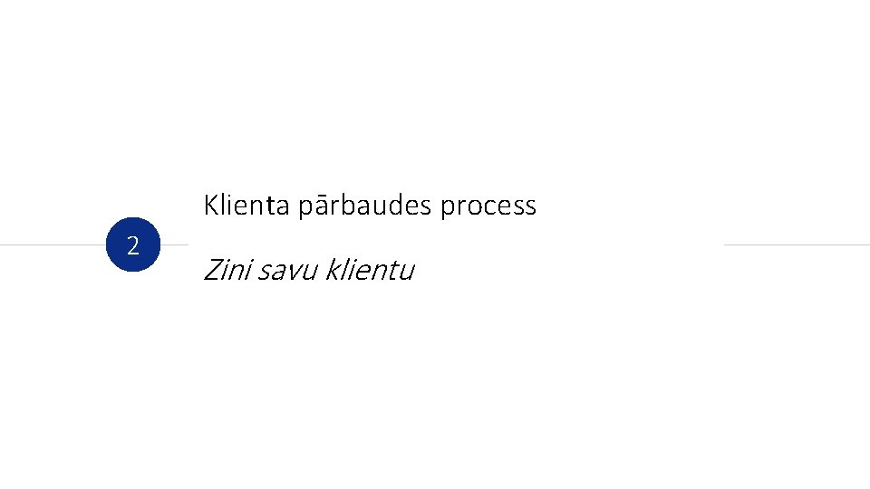 Klienta pārbaudes process 2 Zini savu klientu 