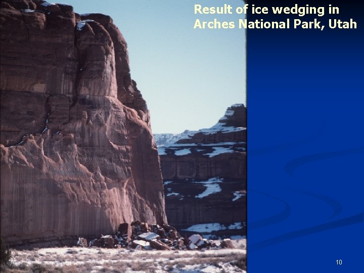 Result of ice wedging in Arches National Park, Utah 10 Result of ice wedging in Arches National Park, Utah 10