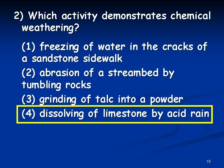 2) Which activity demonstrates chemical weathering? (1) freezing of water in the cracks of 2) Which activity demonstrates chemical weathering? (1) freezing of water in the cracks of