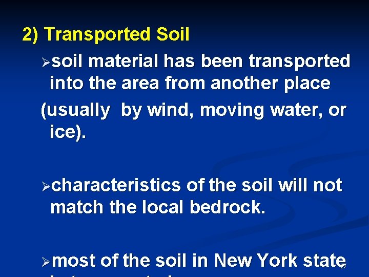 2) Transported Soil Øsoil material has been transported into the area from another place 2) Transported Soil Øsoil material has been transported into the area from another place