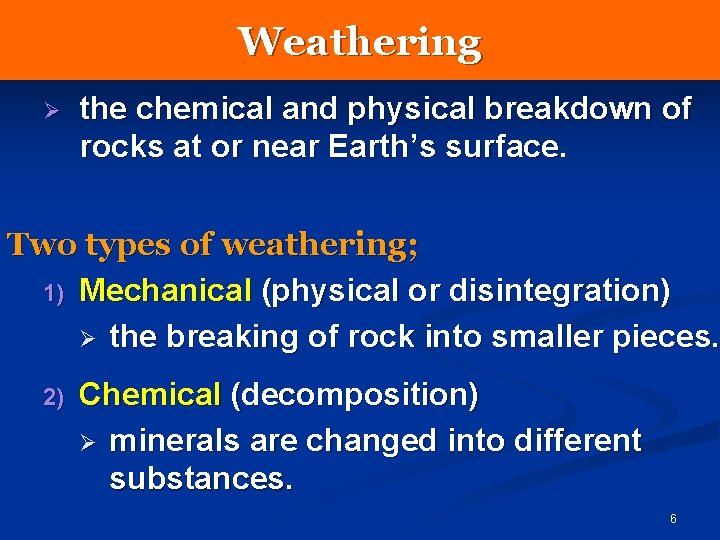 Weathering Ø the chemical and physical breakdown of rocks at or near Earth’s surface. Weathering Ø the chemical and physical breakdown of rocks at or near Earth’s surface.