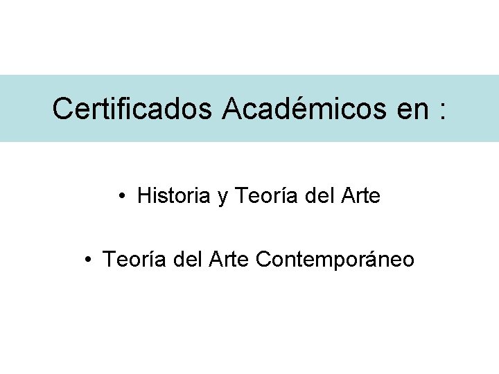 Certificados Académicos en : • Historia y Teoría del Arte • Teoría del Arte