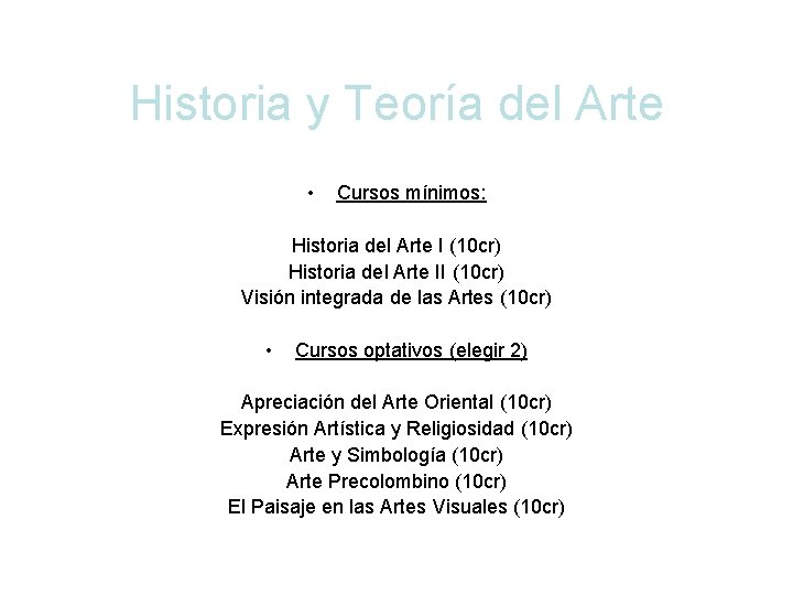 Historia y Teoría del Arte • Cursos mínimos: Historia del Arte I (10 cr)