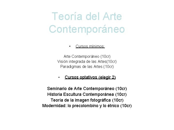 Teoría del Arte Contemporáneo • Cursos mínimos: Arte Contemporáneo (10 cr) Visión integrada de