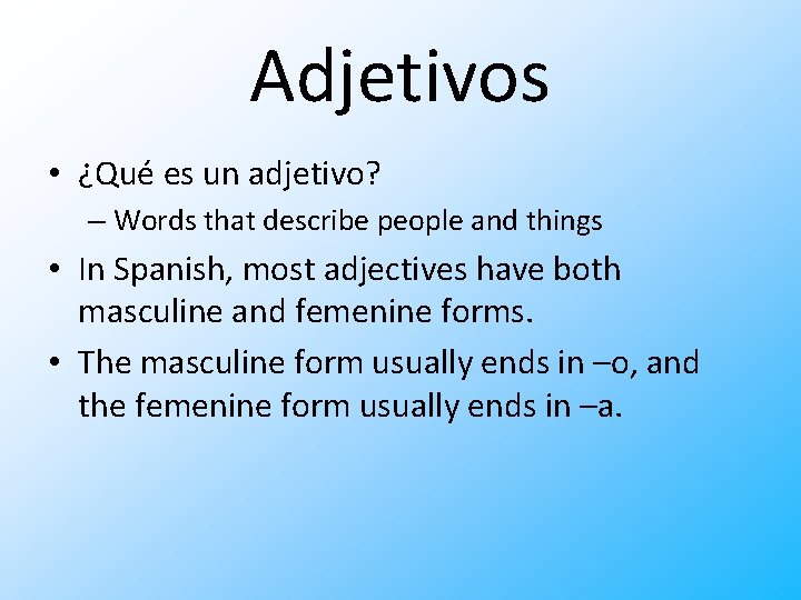Adjetivos • ¿Qué es un adjetivo? – Words that describe people and things •
