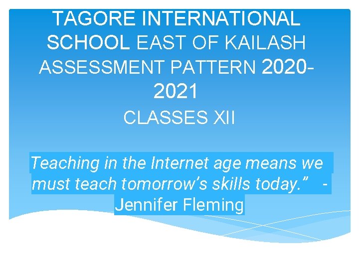 TAGORE INTERNATIONAL SCHOOL EAST OF KAILASH ASSESSMENT PATTERN 20202021 CLASSES XII Teaching in the