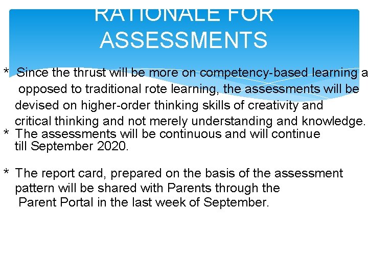 RATIONALE FOR ASSESSMENTS * Since thrust will be more on competency-based learning a opposed