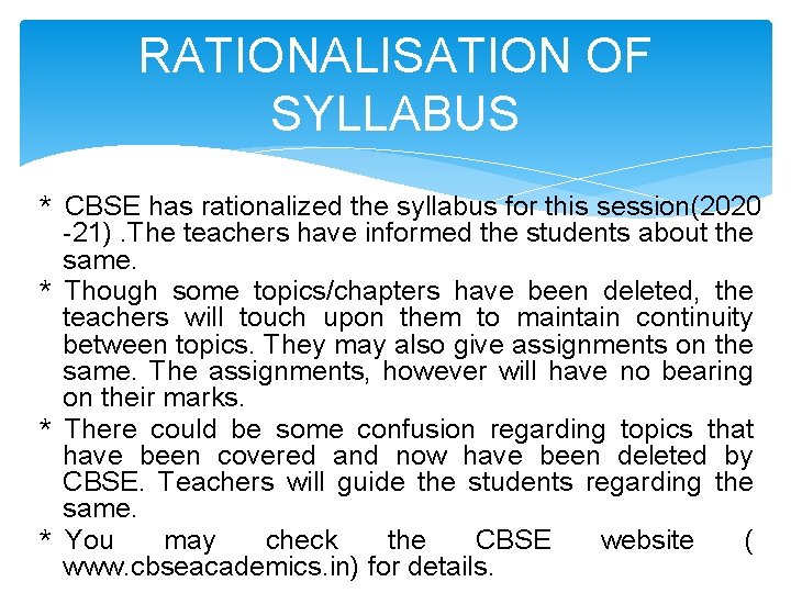 RATIONALISATION OF SYLLABUS * CBSE has rationalized the syllabus for this session(2020 -21). The