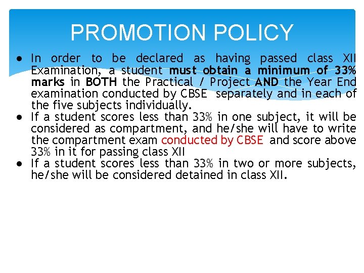 PROMOTION POLICY ● In order to be declared as having passed class XII Examination,