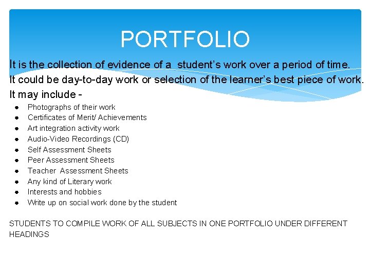 PORTFOLIO It is the collection of evidence of a student’s work over a period
