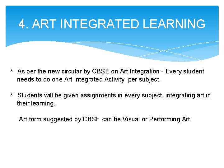 4. ART INTEGRATED LEARNING * As per the new circular by CBSE on Art