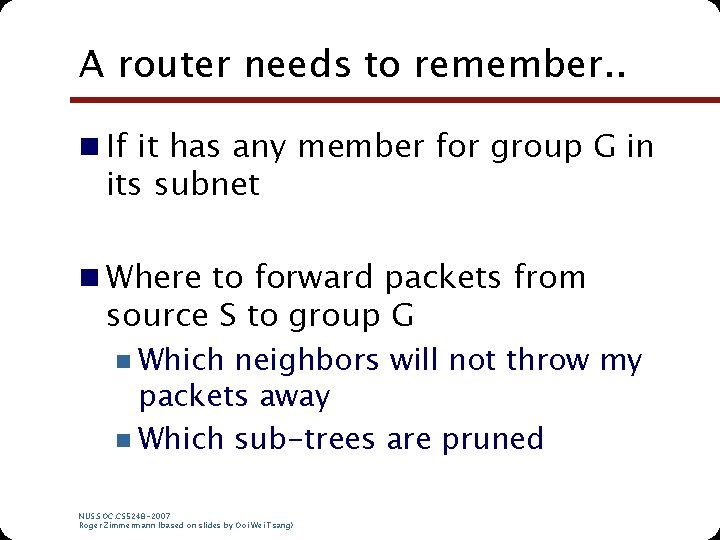 A router needs to remember. . n If it has any member for group