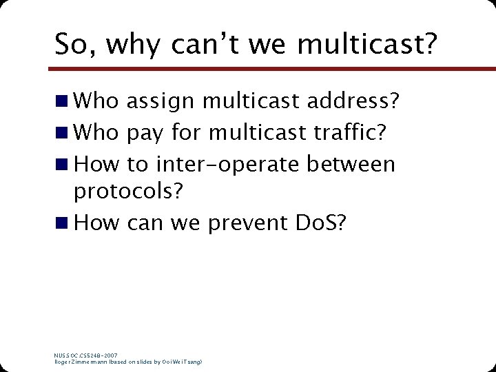 So, why can’t we multicast? n Who assign multicast address? n Who pay for