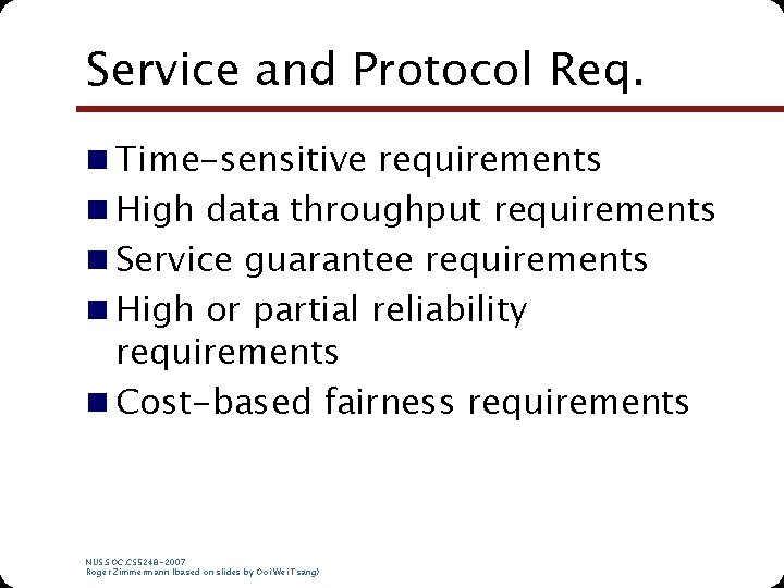 Service and Protocol Req. n Time-sensitive requirements n High data throughput requirements n Service